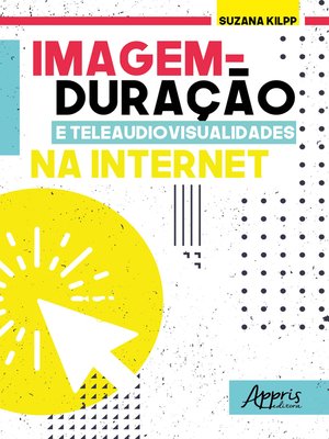 cover image of Imagem-Duração e Teleaudiovisualidades na Internet